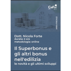 Il Superbonus e gli altri bonus nell'edilizia: le novità e gli ultimi sviluppi - Evento Formativo