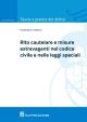 RITO CAUTELARE E MISURE ESTRAVAGANTI NEL CODICE CIVILE E NELLE LEGGI SPECIALI