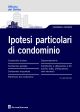 IPOTESI PARTICOLARI DI CONDOMINIO