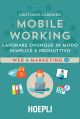 MOBILE WORKING Lavorare ovunque in modo semplice e produttivo