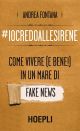 #IOCREDOALLE SIRENE Come vivere (e bene!) in un mare di fake news