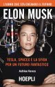 ELON MUSK Tesla, SpaceX e la sfida per un futuro fantastico