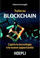 TUTTO SU BLOCKCHAIN Capire la tecnologia e le nuove opportunità
