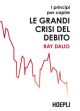 I PRINCIPI PER CAPIRE LE GRANDI CRISI DEL DEBITO