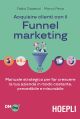 ACQUISIRE CLIENTI CON IL FUNNEL MARKETING