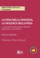 LA PENA DELLA VIOLENZA, LA VIOLENZA DELLA PENA