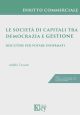 LE SOCIETÀ DI CAPITALI TRA DEMOCRAZIA E GESTIONE