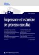 SOSPENSIONE ED ESTINZIONE DEL PROCESSO ESECUTIVO