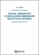 EDILIZIA, URANISTICA E CIRCOLAZIONE IMMOBILIARE NELL'ATTIVITA' NOTARILE