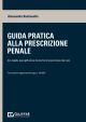 GUIDA PRATICA ALLA PRESCRIZIONE PENALE