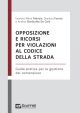 OPPOSIZIONE E RICORSI PER VIOLAZIONI AL CODICE DELLA STRADA