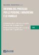 RIFORMA DEL PROCESSO PER LE PERSONE, I MINORENNI E LE FAMIGLIA