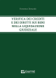 VERIFICHE DEI CREDITI E DEI DIRITTI SUI BENI NELLA LIQUIDAZIONE GIUDIZIALE