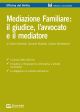 MEDIAZIONE FAMILIARE: IL GIUDICE, L'AVVOCATO E IL MEDIATORE