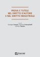 PROVA E TUTELE NEL DIRITTO D'AUTORE E NEL DIRITTO INDUSTRIALE