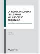 LA NUOVA DISCIPLINA DELLE PROVE NEL PROCESSO TRIBUTARIO