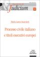 PROCESSO CIVILE ITALIANO E TITOLI ESECUTIVI EUROPEI