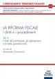 LA RIFORMA FISCALE Volume 2° I diritti e i procedimentiI diritti del contribuente, gli adempimenti e la tutela giurisdizionale