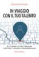 *IN VIAGGIO CON IL TUO TALENTO