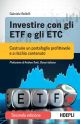 INVESTORE CON GLI ETF E GLI ETC Costruire un portafoglio profittevole e a rischio contenuto
