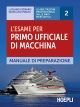 L' ESAME PER PRIMO UFFICIALE DI MACCHINA Manuale di preparazione