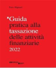 GUIDA PRATICA ALLA TASSAZIONE DELLE ATTIVITA' FINANZIARIE 2022