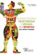 ALIMENTAZIONE VEGETARIANA E VEGANA PER SPORTIVI