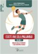 ESISTE UNA SOLA PALLAVOLO Volume 1