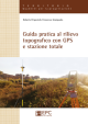 GUIDA PRATICA AL RILIEVO TOPOGRAFICO CON GPS E STAZIONE TOTALE