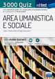 AREA UMANISTICA E SOCIALE  - 3000 Quiz Ampia raccolta di quiz suddivisi per materia e argomento e 10 simulazioni d'esame per la preparazio