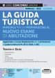 317 LA GUIDA TURISTICA Manuale per la preparazione al NUOVO ESAME DI ABILITAZION E. Aggiornato al nuovo Regolamento per la professione di guida turistica (D.M. 2-6-2024, n. 88)