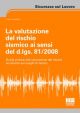 LA VALUTAZIONE DEL RISCHIO SISMICO AI SENSI DEL D.Lgs 81/2008 Guida pratica alla valutazione del rischio terremoto sui luoghi di lavoro