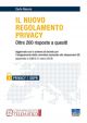 IL NUOVO REGOLAMENTO PRIVACY Oltre 200 risposte a quesiti