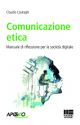 COMUNICAZIONE ETICA Manuale di riflessione per la società digitale