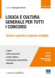 LOGICA E CULTURA GENERALE per tutti i concorsi