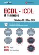 ECDL - ICDL IL MANUALE WIDOWS 10 - OFFICE 2016