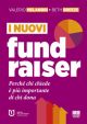 I NUOVI FUNDRAISER Perché chi chiede è più importante di chi dona