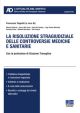 LA RISOLUZIONE STRAGIUDIZIALE DELLE CONTROVERSIE MEDICHE SANITARIE