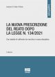 LA NUOVA PRESCRIZIONE DEL REATO DOPO LA LEGGE N. 134/2021