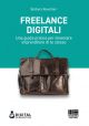 FREELANCE DIGITAL UNA GUIDA PRATICA PER DIVENTARE IMPRENDITORE DI TE STESSO