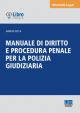 MANUALE DI DIRITTO E PROCEDURA PENALE PER LA POLIZIA GIUDIZIARIA