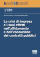 LA CRISI DI IMPRESA E I SUOI EFFETTI NELL'AFFIDAMENTO E NELL'ESECUZIONE DEI CONTRATTI PUBBLICI