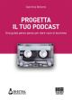 PROGETTA IL TUO PODCAST