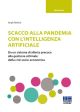 SCACCO ALLA PANDEMIA CON L'INTELLIGENZA ARTIFICALE