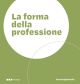 LA FORMA DELLA PROFESSIONE Progettare gli ambienti dei Centri di Formazione Professionale