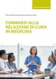 FORMARSI ALLA RELAZIONE DI CURA IN MEDICINA