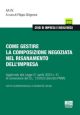 COME GESTIRE LA COMPOSIZIONE NEGOZIATA NEL RISANAMENTO DELL'IMPRESA