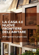 LA CASA 4.0 NUOVE FRONTIERE DELL'ABITARE
