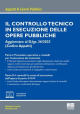 IL CONTROLLO TECNICO IN ESECUZIONE DELLE OPERE PUBBLICHE