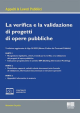 LA VERIFICA E LA VALIDAZIONE DI PROGETTI E OPERE PUBBLICHE